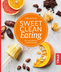 Sweet Clean Eating - Katharina Kraatz - E-Book