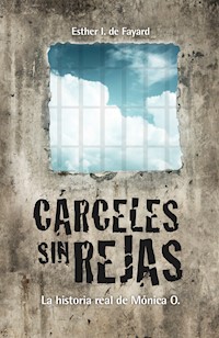Cárceles sin rejas - Esther I. de Fayard - E-Book
