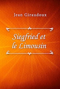 Siegfried et le Limousin - Jean Giraudoux - E-Book