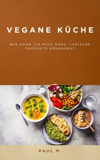 Vegane Küche - Paul M. - E-Book