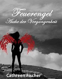 Asche der Vergangenheit - Cathreen Fischer - E-Book