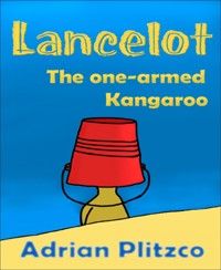 Lancelot - The one-armed Kangaroo - Adrian Plitzco - E-Book