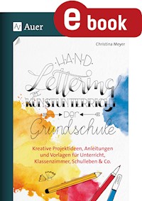 Handlettering im Kunstunterricht der Grundschule - Christina Meyer - E-Book