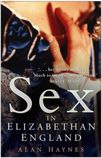 Sex in Elizabethan England - Alan Haynes - E-Book