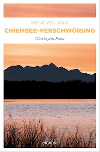 Chiemsee-Verschwörung - Heinz von Wilk - E-Book