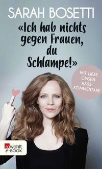 "Ich hab nichts gegen Frauen, du Schlampe!" - Sarah Bosetti - E-Book