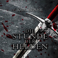 Die Stunde der Helden (ungekürzt) - Jörg Benne - Hörbuch