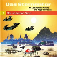Das Sternentor - Mit Commander Perkins und Major Hoffmann, Folge 3: Der verbotene Stern -  H. G. Francis - Hörbuch