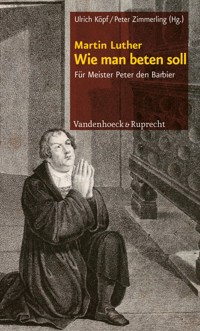 Wie man beten soll - Martin Luther - E-Book