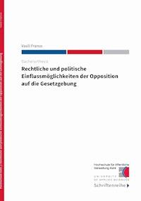 Rechtliche und politische Einflussmöglichkeiten der Opposition auf die Gesetzgebung - Vasili Franco - E-Book