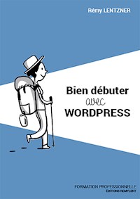 Bien débuter avec WordPress - Rémy Lentzner - E-Book