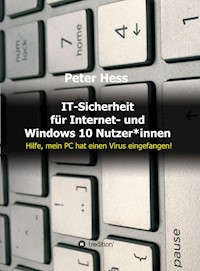 IT-Sicherheit für Internet- und Windows 10 Nutzer*innen - Peter Hess - E-Book
