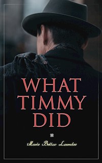 What Timmy Did - Marie Belloc Lowndes - E-Book
