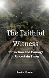 The Faithful Witness - Dorothy Vincent - E-Book