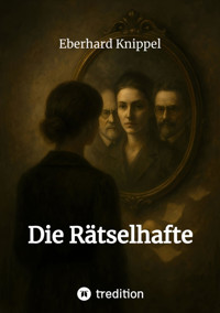 Die Rätselhafte - Eberhard Knippel - E-Book