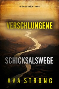 Verschlungene Schicksalswege (Ein Amy Rush Thriller — Band 4) - Ava Strong - E-Book