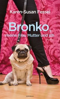 Bronko, meine Frau Mutter und ich - Karen-Susan Fessel - E-Book