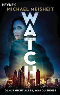 WATCH – Glaub nicht alles, was du siehst - Michael Meisheit - E-Book
