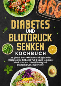 Diabetes und Blutdruck senken Kochbuch - Vanessa Zimmermann - E-Book