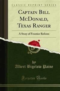 Captain Bill McDonald, Texas Ranger - Albert Bigelow Paine - E-Book