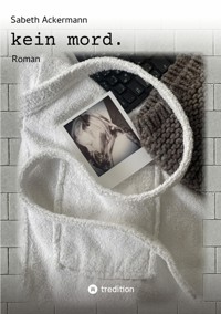 kein mord. - Sabeth Ackermann - E-Book