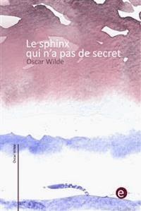 Le sphinx qui n'a pas de secret - Oscar Wilde - E-Book