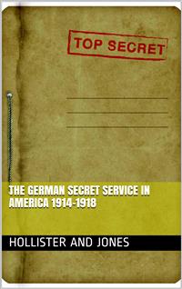 The German Secret Service in America 1914-1918 - John Price Jones - E-Book