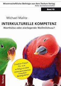 "Interkulturelle Kompetenz" - Worthülse oder eierlegende Wollmilchsau? - Michael Malitz - E-Book