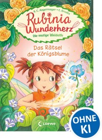 Rubinia Wunderherz, die mutige Waldelfe (Band 6) - Das Rätsel der Königsblume - Karen Christine Angermayer - E-Book