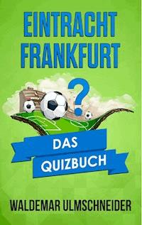 Eintracht Frankfurt - Waldemar Ulmschneider - E-Book