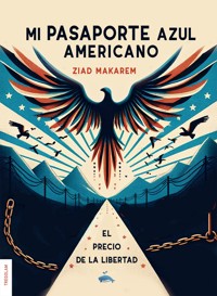 Mi pasaporte azul americano - Ziad Makarem - E-Book