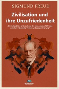 Zivilisation und ihre Unzufriedenheit - Sigmund Freud - E-Book