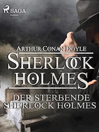 Der sterbende Sherlock Holmes - Sir Arthur Conan Doyle - E-Book
