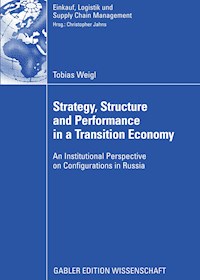 Strategy, Structure and Performance in a Transition Economy - Tobias Weigl - E-Book