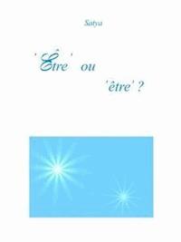 ‘Être’ ou ‘être’ ? - Satya - E-Book