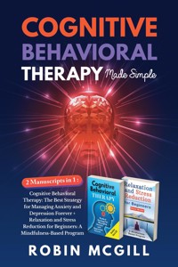 Cognitive Behavioral Therapy Made Simple (2 Books in 1) - Robin McGill - E-Book