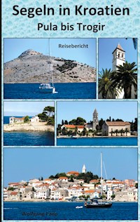 Segeln in Kroatien Pula bis Trogir - Wolfgang Pade - E-Book