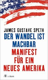 Der Wandel ist machbar - James Gustave Speth - E-Book