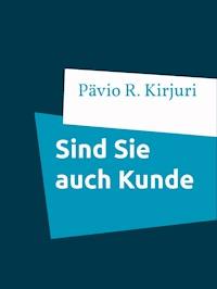 Sind Sie auch Kunde - Pävio R. Kirjuri - E-Book