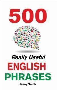 500 Really Useful English Phrases - Jenny Smith - E-Book