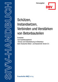 SIVV-Handbuch. Schützen, Instandsetzen, Verbinden und Verstärken von Betonbauteilen. Ausgabe 2025 -  - E-Book