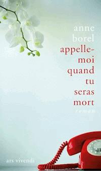 Appelle-moi quand tu seras mort - Anne Borel - E-Book