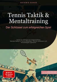 Tennis Taktik & Mentaltraining: Der Schlüssel zum erfolgreichen Spiel - Artemis Saage - E-Book