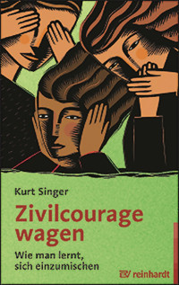 Zivilcourage wagen - Kurt Singer - E-Book