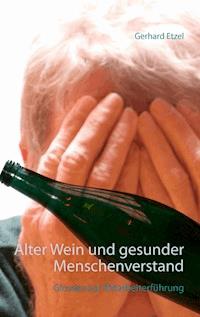 Alter Wein und gesunder Menschenverstand - Gerhard Etzel - E-Book