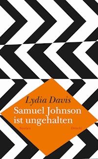 Samuel Johnson ist ungehalten - Lydia Davis - E-Book