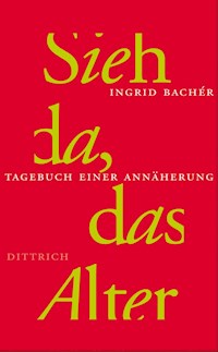 Sieh da, das Alter - Ingrid Bachér - E-Book