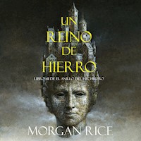 Un Reino De Hierro (Libro #11 De El Anillo del Hechicero) - Morgan Rice - Hörbuch