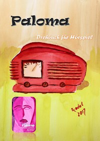 Paloma - Drehbuch für Hörspiel - Paul Riedel - E-Book