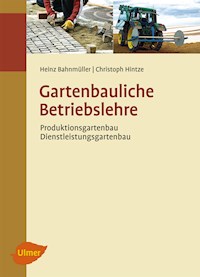 Gartenbauliche Betriebslehre - Heinz Bahnmüller - E-Book